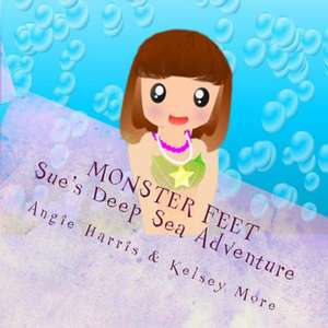 Monster Feet Sue's Deep Sea Adventure de Angie Harris