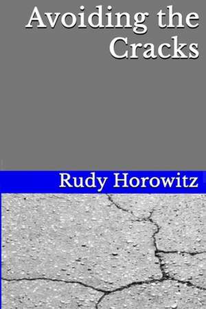 Avoiding the Cracks de Rudy Horowitz