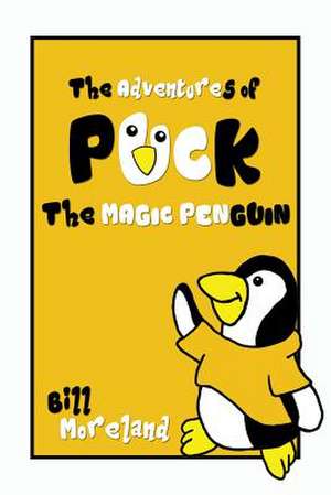 The Adventures of Puck the Magic Penguin de William Moreland