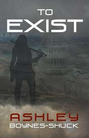 To Exist de Ashley Boynes-Shuck