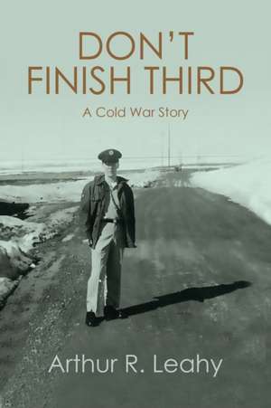Don't Finish Third de Arthur R Leahy