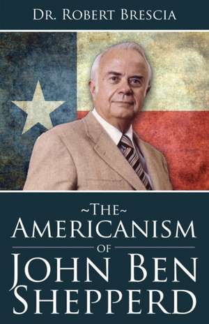 The Americanism of John Ben Shepperd de Dr. Robert Brescia