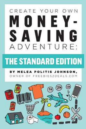 Create Your Own Money-Saving Adventure de Melea Politis Johnson