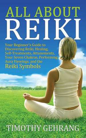 All about Reiki de Timothy Gehrang