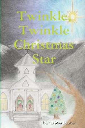 Twinkle, Twinkle Christmas Star de Deanna Martinez-Bey