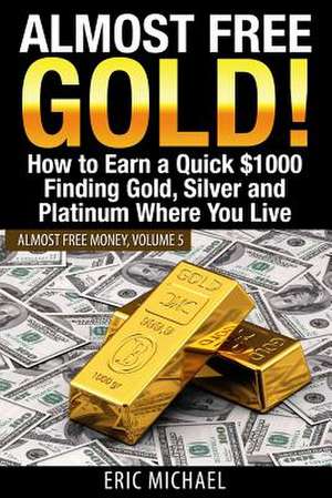 Almost Free Gold! de Eric Michael