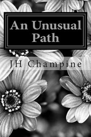 An Unusual Path de Jh Champine