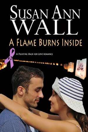 A Flame Burns Inside de Susan Ann Wall