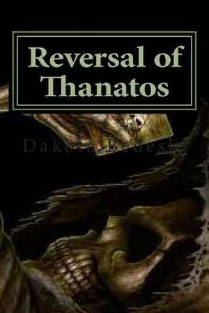 Reversal of Thanatos de Dakota Bedeski