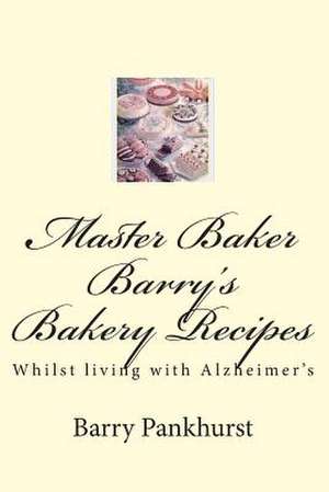 Master Baker Barry's Bakery Recipes de Pankhurst, MR Barry