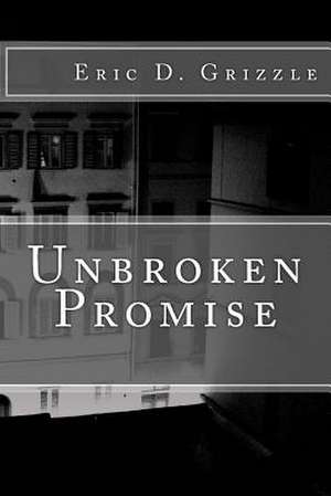 Unbroken Promise de Eric D. Grizzle