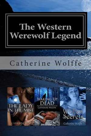 The Western Werewolf Legend (Books 1-3) de Catherine Wolffe