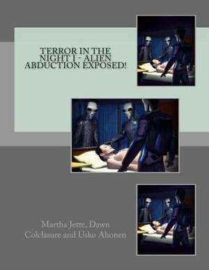 Terror in the Night I - Alien Abduction Exposed! de Martha Jette