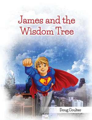 James and the Wisdom Tree de Doug Coulter