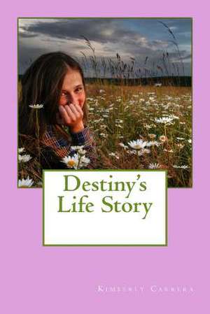 Destiny's Life Story de Kimberly Carrera