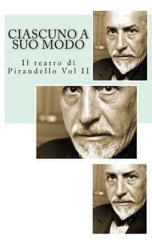 Ciascuno a Suo Modo de Luigi Pirandello