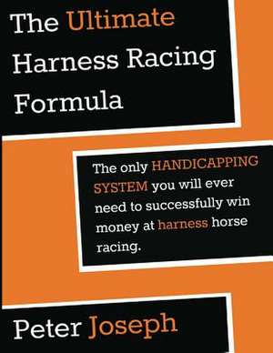 The Ultimate Harness Racing Formula de Peter Joseph