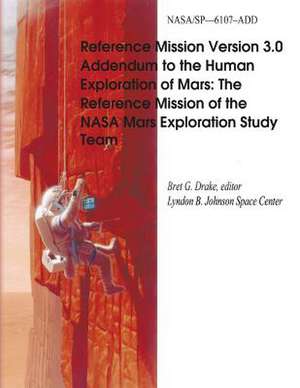 Reference Mission Version 3.0 Addendum to the Human Exploration of Mars de National Aeronautics and Administration