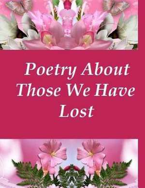 Poetry about Those We Have Lost de Ligia Wahya Isdzanii