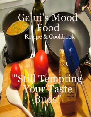 Still Tempting Your Taste Buds de Galui's Mood Food