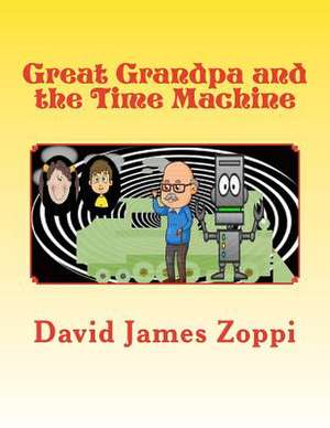 Great Grandpa and the Time Machine de David James Zoppi