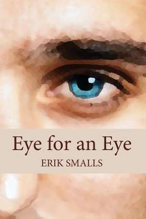 Eye for an Eye de Erik Smalls