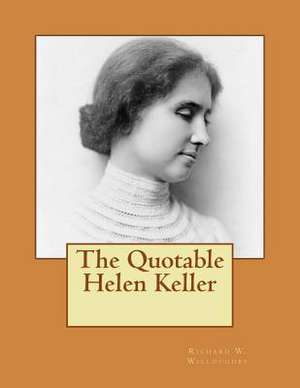 The Quotable Helen Keller de Richard W. Willoughby