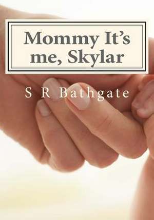 Mommy It's Me, Skylar de S. R. Bathgate