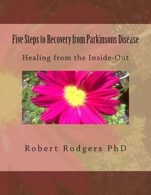 Five Steps to Recovery from Parkinsons Disease de Robert Rodgers Phd