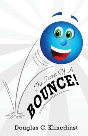 The Secret of a Bounce de Douglas C. Klinedinst