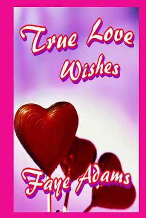 True Love Wishes de Faye Adams