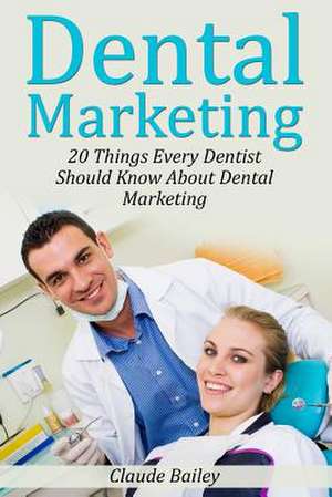 Dental Marketing de MR Claude W. Bailey III