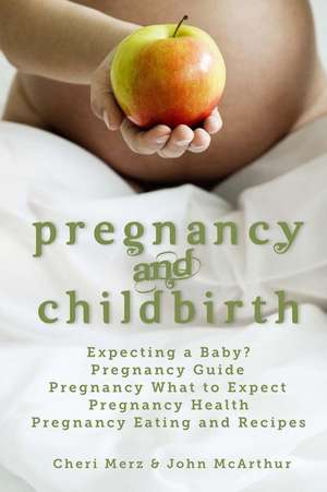 Pregnancy and Childbirth de Cheri Merz