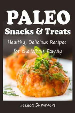 Paleo Snacks and Treats de Jessica Summers