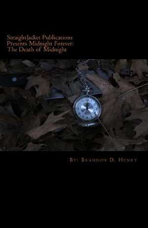 Straightjacket Publications Presents Midnight Forever de MR Brandon D. Henry