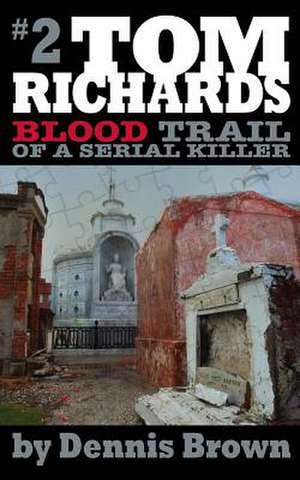 Blood Trail of a Serial Killer de Dennis Brown