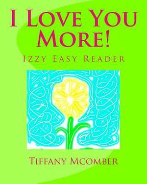 I Love You More! de Mrs Tiffany McOmber