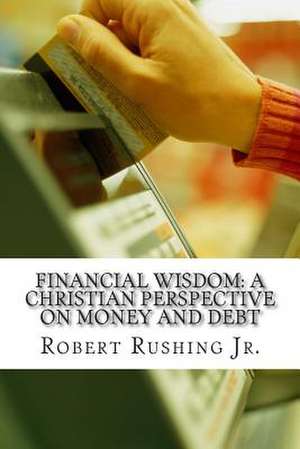 Financial Wisdom de Robert W. Rushing Jr