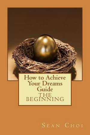 How to Achieve Your Dreams Guide de Sean Choi