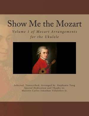 Show Me the Mozart de Stephanie Yung