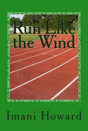 Run Like the Wind de Imani Howard