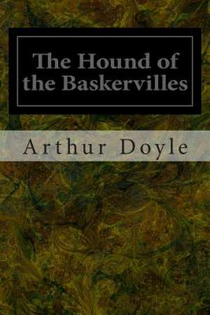 The Hound of the Baskervilles de Arthur Conan Doyle