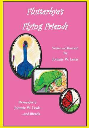 Flutterbye's Flying Friends de Johnnie W. Lewis