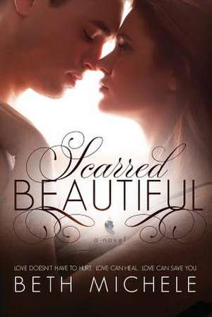 Scarred Beautiful de Beth Michele