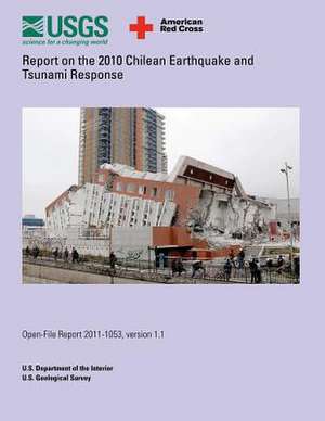 Report on the 2010 Chilean Earthquake and Tsunami Response de U. S. Department of the Interior