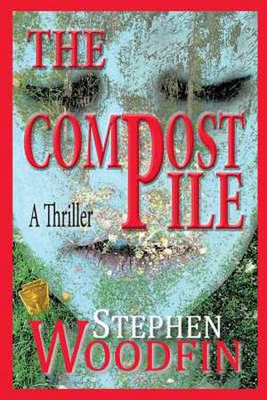 The Compost Pile de Stephen Woodfin