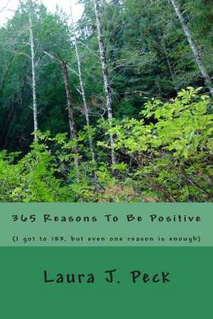 365 Reasons to Be Positive de Laura J. Peck