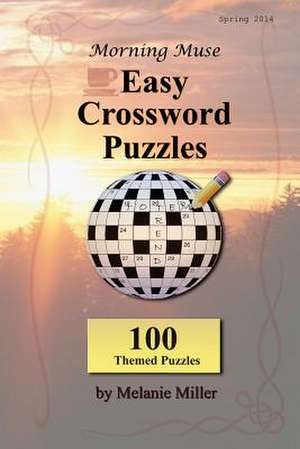 Morning Muse Easy Crossword Puzzles de Melanie Miller