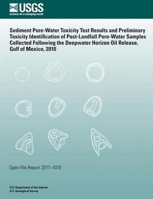 Sediment Pore-Water Toxicity Test Results and Preliminary Toxicity Identification of Post-Landfall Pore-Water Samples Collected Following the Deepwate de U. S. Department of the Interior