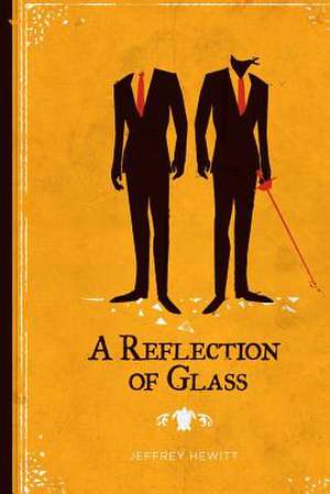 A Reflection of Glass de Jeffrey Hewitt